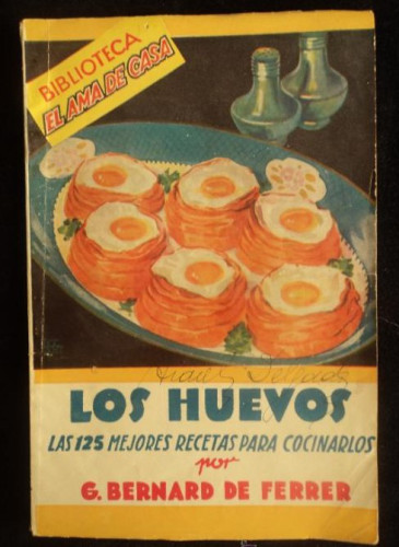 Portada del libro de LOS HUEVOS. 125 RECETAS. BERNARD DE FERRER. Nº 1 COLECCION. MOLINO. 1947 63 PAG