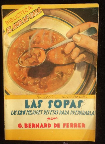 Portada del libro de LAS SOPAS. 125 MEJORES RECETAS. BERNARD DE FERRER. ED.MOLINO. 1947 PAG 63 PAG