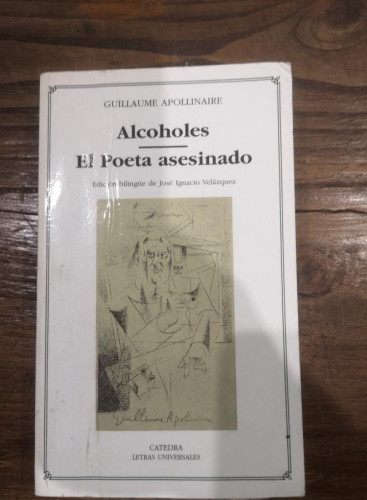 Portada del libro de Alcoholes; El Poeta asesinado- Guillaume Apollinaire- Editorial Cátedra