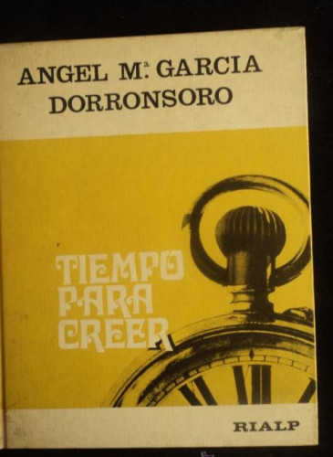 Portada del libro de TIEMPO PARA CREER. ANGEL MºGARCIA DORRONSORO.. ED. RIALP. 1971 154 PAG