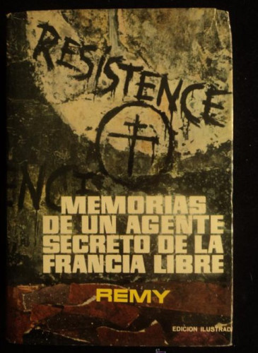 Portada del libro de MEMORIAS DE UN AGENTE SECRETO DE LA FRANCIA LIBRE. REMY. PLAZA Y JANES. 1965 1278 PAG