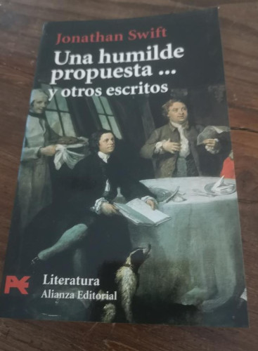 Portada del libro de Una humilde propuesta... y otros escritos -Swift, Jonathan- Editorial Alianza