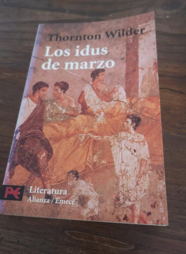 Portada del libro de Los idus de marzo- Wilder, Thornton- Editorial Alianza