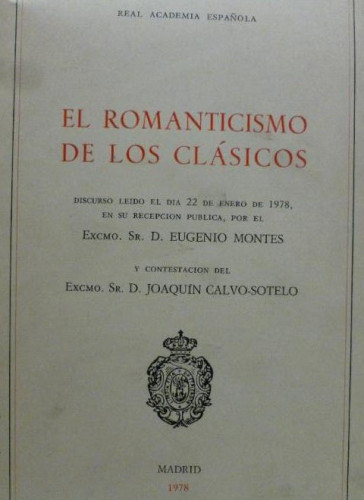 Portada del libro de El romanticismo de los clásicos. Discurso leído el día 22 de enero de 1978 en su recepción pública,