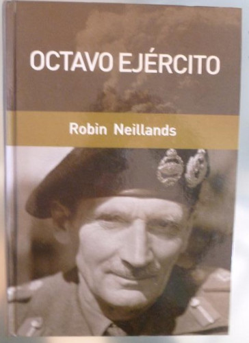 Portada del libro de Octavo ejercito. Robin Neillands. Editorial RBA. 2007 570pp