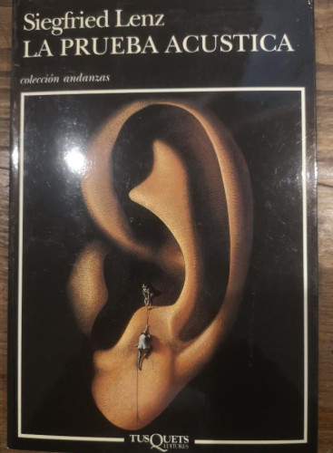 Portada del libro de La prueba acústica- Lenz, Siegfried - Editorial Tusquets