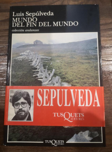 Portada del libro de Mundo del fin del mundo -Sepúlveda, Luis- Editorial Tusquets