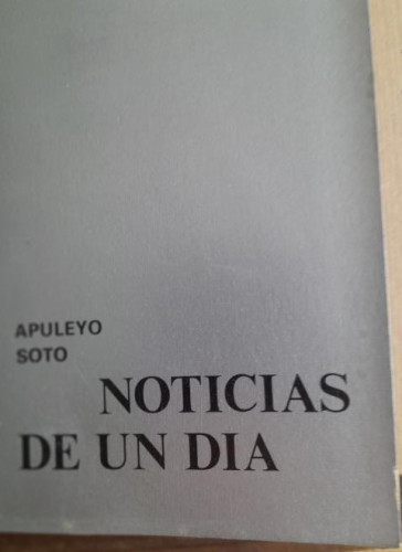 Portada del libro Noticias de un día - Soto, Apuleyo DEDICATORIA AUTOR A L. García Berlanga.