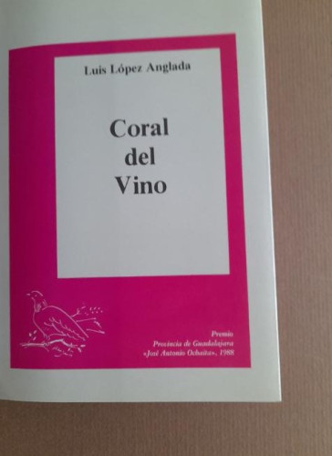Portada del libro Coral del vino - López Anglada, Luis . DEDICADO POR EL AUTOR A LUIS GARCÍA BERLANGA