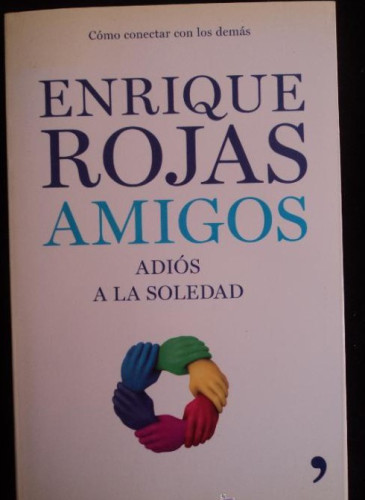 Portada del libro de AMIGOS. ADIOS A LA SOLEDAD. ENRIQUE ROJAS. TEMAS DE HOY 2009 23X15