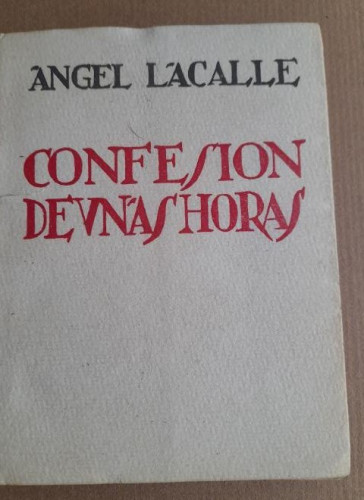 Portada del libro de Confesión de unas horas.Angel Lacalle 1926 27 pp. DEDICATAORIA AUTOR
