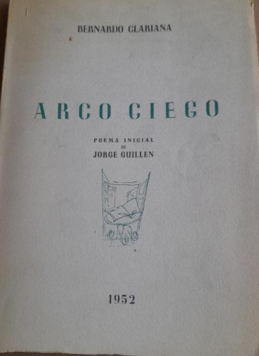 Portada del libro ARCO CIEGO. CLARIANA, BERNARDO. 76 p., 2 h.; 22x16 cm. - Rústica. Intonso.