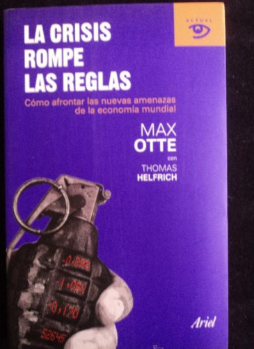 Portada del libro de LA CRISIS ROMPE LAS REGLAS. MAX OTTE. ARIEL. 2011 261 PAG