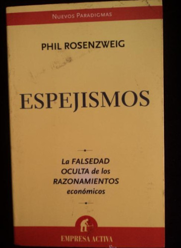 Portada del libro de ESPEJISMOS. PHIL ROSENZWEIC ACTIVA. 2007 310 PAG