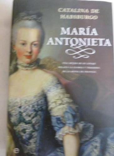 Portada del libro de María Antonieta: una mujer de su linaje relata la glria y tragedia de la Reina de Francia