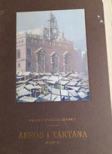 Portada del libro de ARROS I TARTANA. (NOVELA). VICENT BLASCO IBAÑEZ. EDITORIAL FALLA LA MILOCHA. CAMPOT-ALBUFERA. 1999