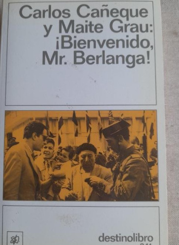 Portada del libro de ! BIENVENIDO, MR.BERLANGA ! - CARLOS CAÑEQUE, MAITE GRAU 1993 348pp