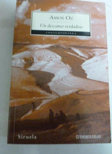 Portada del libro de Un descanso verdadero Amos Oz Publicado por Siruela (2005) 451pp