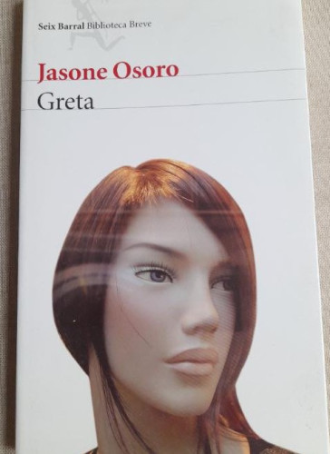 Portada del libro de Greta. Jasone Osoro. Seix Barral 1º ed,2007 187pp