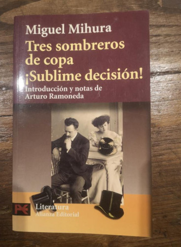 Portada del libro de Tres sombreros de copa / ¡Sublime decisión- Mihura, Miguel- Editorial Alianza