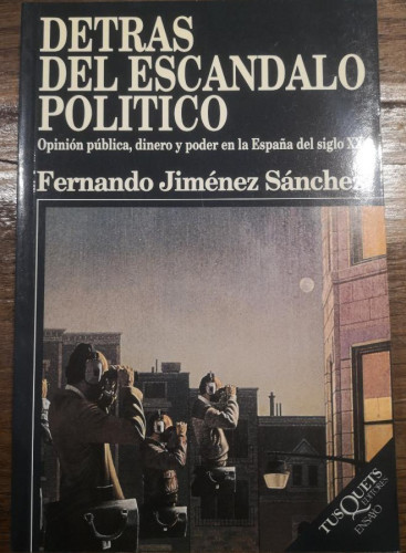 Portada del libro de Detrás del escándalo político - Jiménez, Fernando- Editorial Tusquets