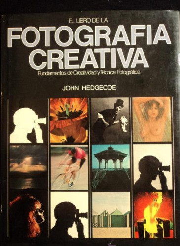 Portada del libro de EL LIBRO DE LA FOTOGRAFIA CREATIVA. JOHN HEDDGEOCOE. BLUME ED. 1976 256 PAG