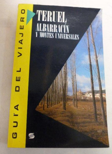 Portada del libro de Teruel, Albarracin y Montes Universales, guia del viajero. Ediciones Susaeta 1993 138pp