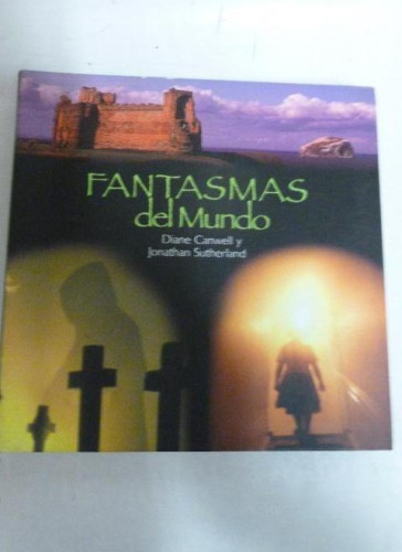 Portada del libro de Fantasmas del mundo Canwell, Diane; Sutherland, Jonathan Lisma. 1ª Edición (2008) 255pp