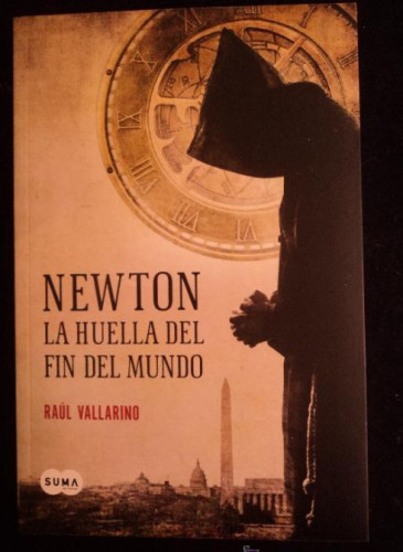 Portada del libro de NEWTON LA HUELLA DEL FIN DEL MUNDO. RAUL VALLARINO. ED. SUMA. 2013 253 PAG