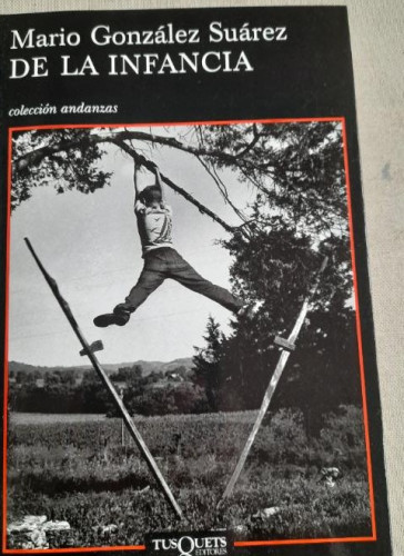 Portada del libro de DE LA INFANCIA. MARIO GONZÁLEZ SUÁREZ. COLECCIÓN ANDANZAS 544. TUSQUETS EDITORES.