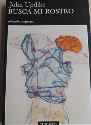 Portada del libro de Busca mi rostro: 11 (Andanzas) [Paperback] Updike, John 1º ed.2004 318pp