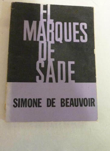 Portada del libro de EL MARQUÉS DE SADE Simone De Beauvoir Ediciones Siglo veinte (1964) 138 pp