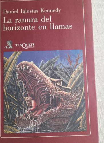 Portada del libro de LA RANURA DEL HORIZONTE EN LLAMAS DANIEL IGLESIAS KENNEDY Tusquets 1987 Flauta mágica