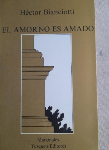 Portada del libro de El amor no es amado.- Bianciotti, Héctor TUSQUETS