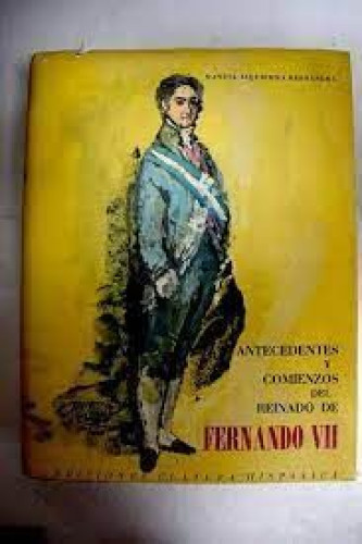 Portada del libro de ANTECEDENTES Y COMIENZOS DEL REINADO DE FERNANDO VII