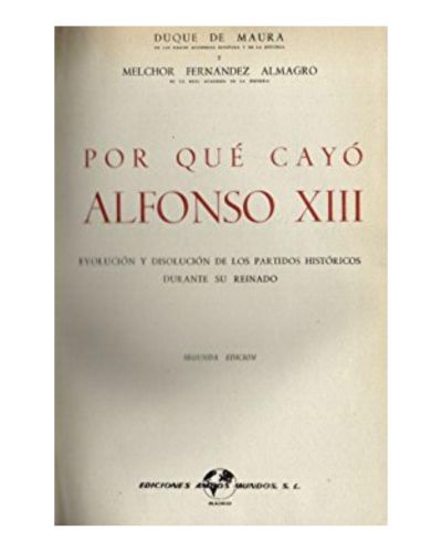 Portada del libro de POR QUE CAYO ALFONSO XIII. 