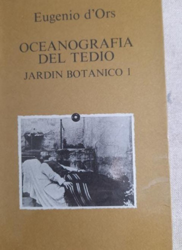 Portada del libro de JARDÍN BOTÁNICO. El sueño es vida. Magín o la previsión y la novedad. Oceonografía del tedio. - ORS,