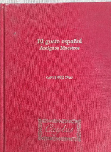 Portada del libro EL GUSTO ESPAÑOL Antiguos Maestros. Caylus.