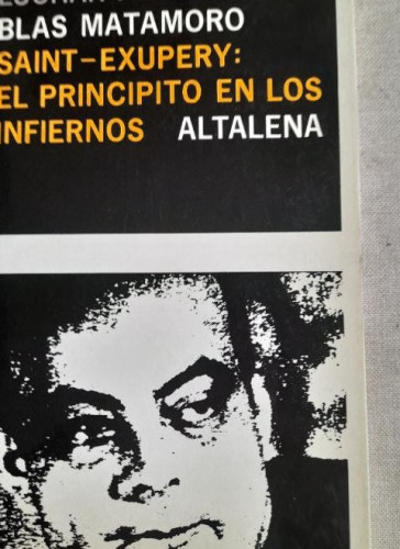 Portada del libro de Saint - Exupery. El principito en los infiernos. Blas Matamoro ALTALENA 1979 152pp