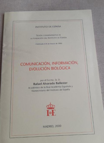 Portada del libro de Comunicación, información, evolución biológica. Rafael Alvarado Ballester. Academia Española 2000 28