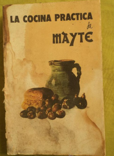 Portada del libro de LA COCINA PRACTICA DE MAYTE. AGUADO DEL CASTILLO. 1979 352 PAG