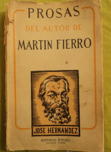 Portada del libro de PROSAS. MARTIN FIERRO. JOSE HERNANDEZ. ED. FUTURO. 1944 216 PAG