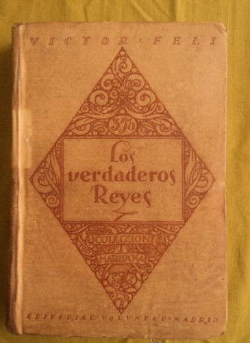 Portada del libro de LOS VERDADEROS REYES. VICTOR FELI . ED VOLUNTAD MADRID