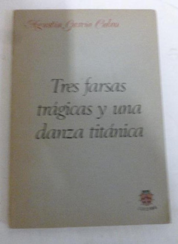 Portada del libro de TRES FARSAS TRÁGICAS Y UNA DANZA TITÁNICA. GARCÍA CALVO, Agustín. LUCINA 1980 119pp