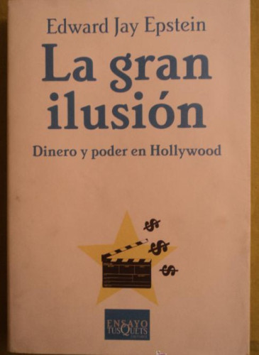 Portada del libro de La gran ilusión: Dinero y poder en Hollywood (Ensayo)