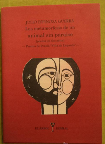 Portada del libro de LA METAMORFOSIS DE UN ANIMAL SIN PARAISO. JUAN ESPINOSA.EL ARBOL. 2004 49 PAG