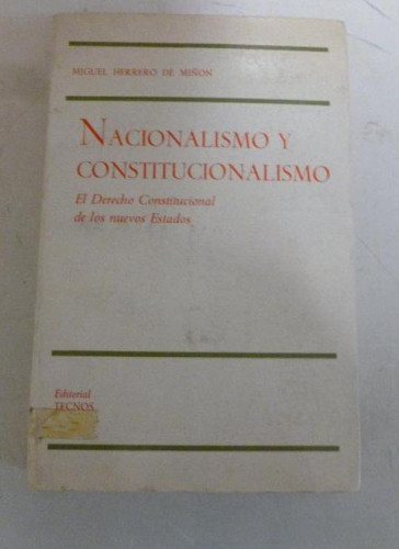 Portada del libro de Nacionalismo y Constitucionalismo. El Derecho Constitucional de los nuevos Estados Miguel Herrero