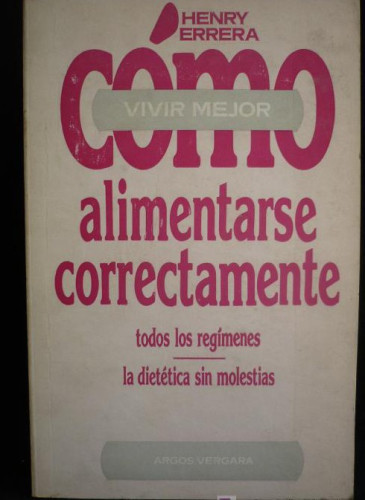Portada del libro COMO ALIMENTARSE CORRECTAMENTE, HENRY ERRERA. ARGOS VERGARA. 1979 170 PAG