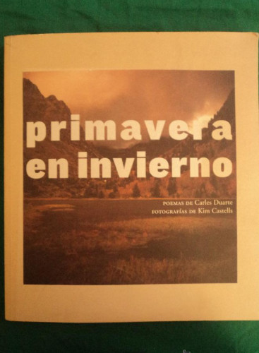 Portada del libro de PRIMAVERA EN INVIERNO. CHARLES DUARTE. FOTOG.KIM CASTELLS. MARCH ED. 2002 160 PAG