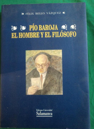 Portada del libro de PIO BAROJA. EL HOMBRE Y EL FILOSOFO. BELLO VAZQUEZ. UNIV.SALAMANCA. 1993 354 PAG